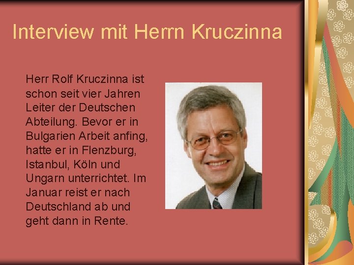 Interview mit Herrn Kruczinna Herr Rolf Kruczinna ist schon seit vier Jahren Leiter der