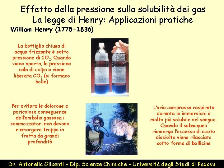 Effetto della pressione sulla solubilità dei gas La legge di Henry: Applicazioni pratiche William