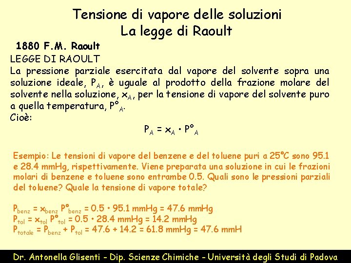 Tensione di vapore delle soluzioni La legge di Raoult 1880 F. M. Raoult LEGGE