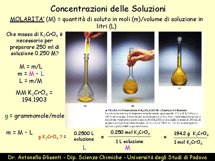 Concentrazioni delle Soluzioni MOLARITA’ (M) = quantità di soluto in moli (m)/volume di soluzione