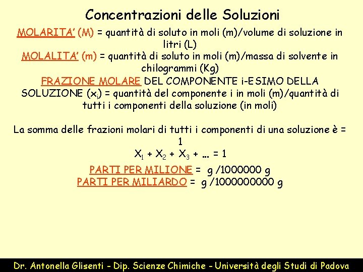 Concentrazioni delle Soluzioni MOLARITA’ (M) = quantità di soluto in moli (m)/volume di soluzione