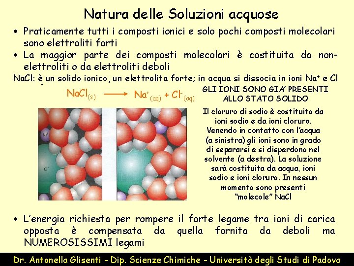 Natura delle Soluzioni acquose · Praticamente tutti i composti ionici e solo pochi composti