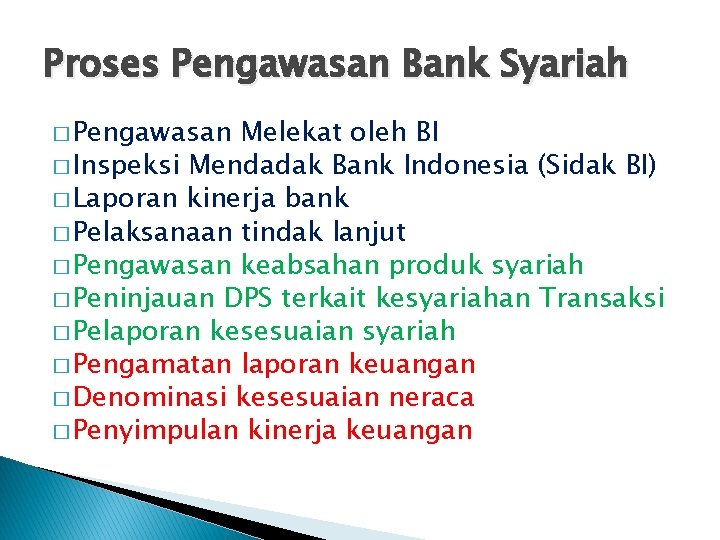 Proses Pengawasan Bank Syariah � Pengawasan Melekat oleh BI � Inspeksi Mendadak Bank Indonesia