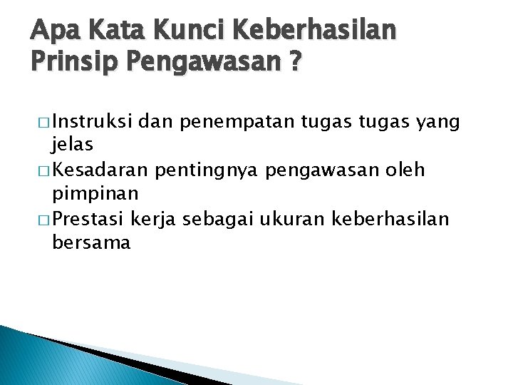 Apa Kata Kunci Keberhasilan Prinsip Pengawasan ? � Instruksi dan penempatan tugas yang jelas