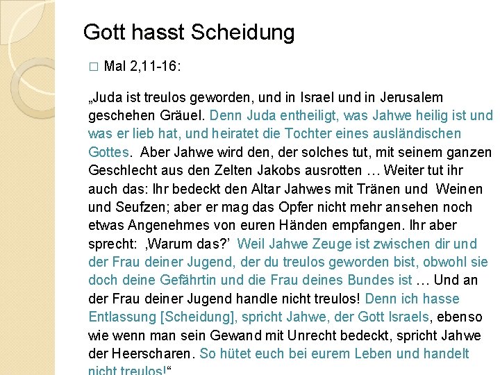 Gott hasst Scheidung � Mal 2, 11 -16: „Juda ist treulos geworden, und in