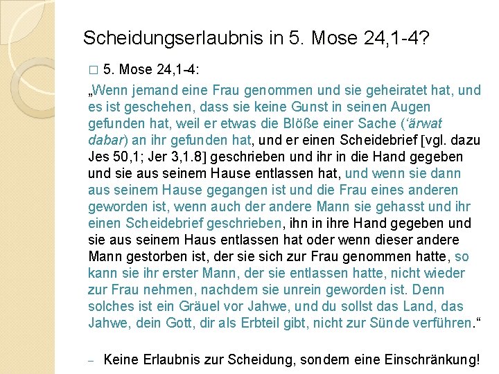Scheidungserlaubnis in 5. Mose 24, 1 -4? 5. Mose 24, 1 -4: „Wenn jemand