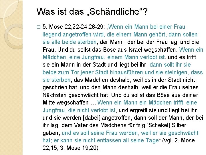 Was ist das „Schändliche“? � 5. Mose 22, 22 -24. 28 -29: „Wenn ein