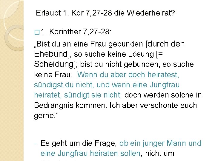 Erlaubt 1. Kor 7, 27 -28 die Wiederheirat? � 1. Korinther 7, 27 -28: