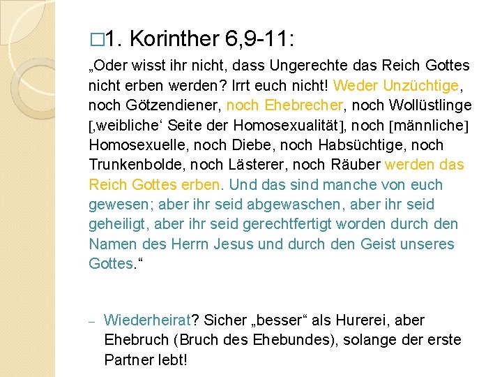 � 1. Korinther 6, 9 -11: „Oder wisst ihr nicht, dass Ungerechte das Reich