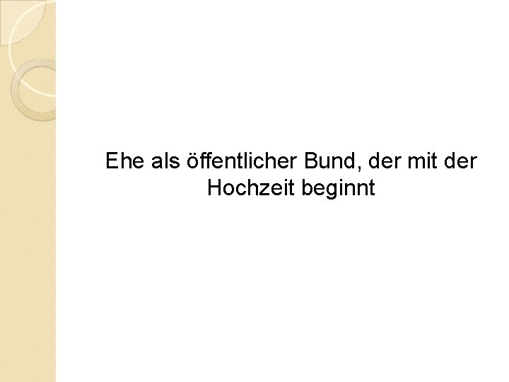 Ehe als öffentlicher Bund, der mit der Hochzeit beginnt 
