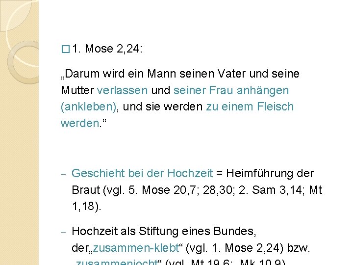 � 1. Mose 2, 24: „Darum wird ein Mann seinen Vater und seine Mutter
