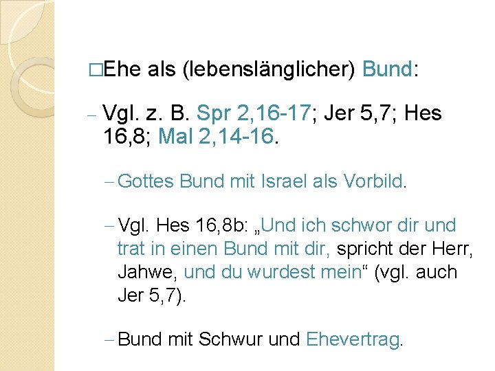 �Ehe als (lebenslänglicher) Bund: - Vgl. z. B. Spr 2, 16 -17; Jer 5,