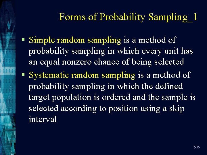 Forms of Probability Sampling_1 § Simple random sampling is a method of probability sampling