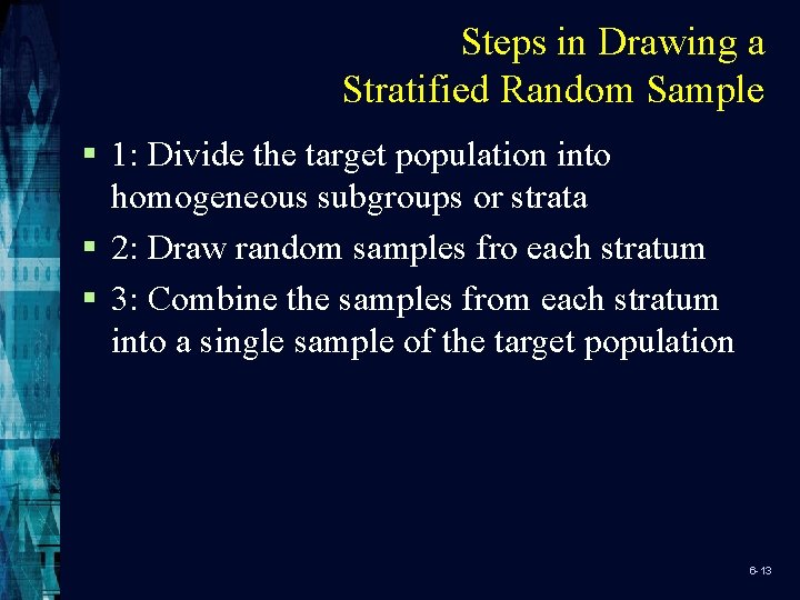Steps in Drawing a Stratified Random Sample § 1: Divide the target population into