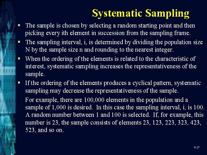 Systematic Sampling § The sample is chosen by selecting a random starting point and