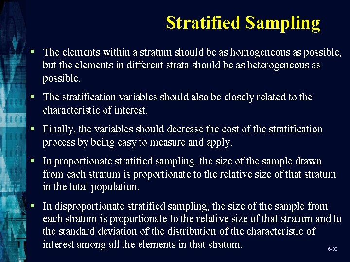 Stratified Sampling § The elements within a stratum should be as homogeneous as possible,