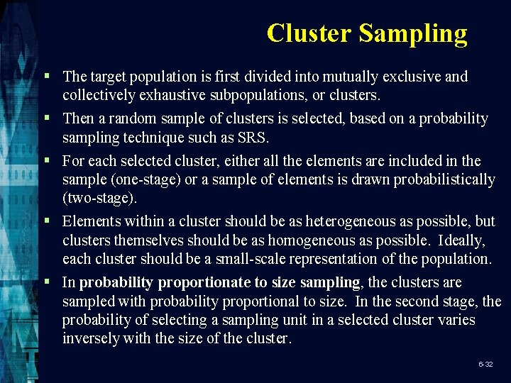 Cluster Sampling § The target population is first divided into mutually exclusive and collectively