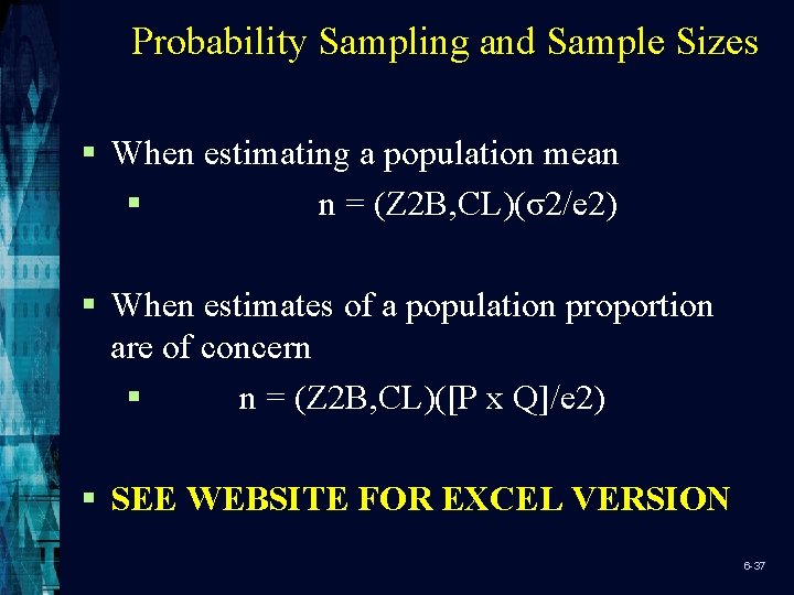 Probability Sampling and Sample Sizes § When estimating a population mean § n =