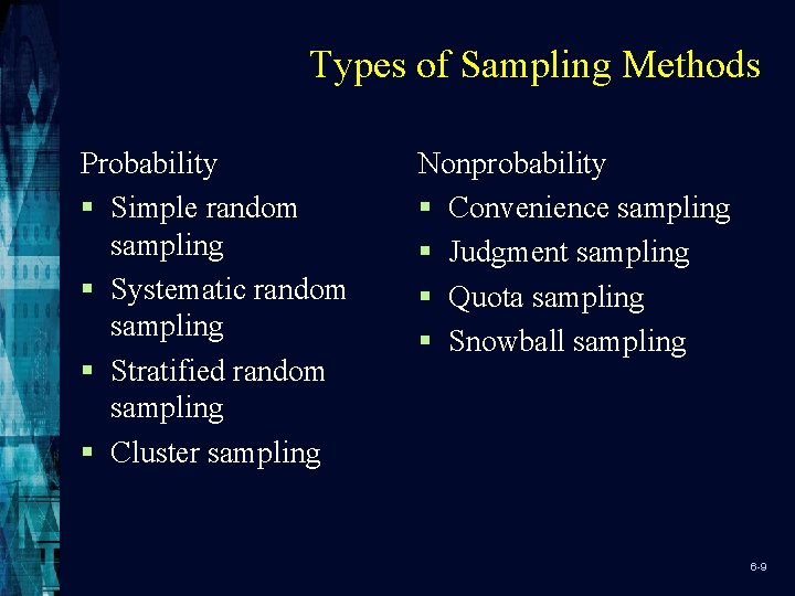 Types of Sampling Methods Probability § Simple random sampling § Systematic random sampling §