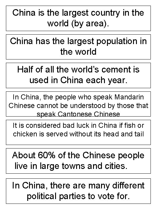 China is the largest country in the world (by area). China has the largest