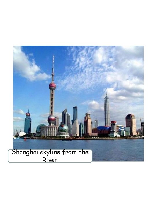 Shanghai skyline from the River 