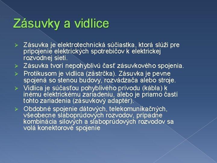 Zásuvky a vidlice Ø Ø Ø Zásuvka je elektrotechnická súčiastka, ktorá slúži pre pripojenie