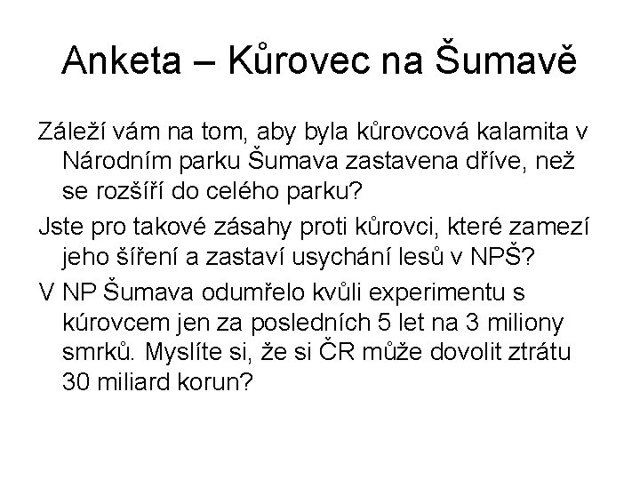 Anketa – Kůrovec na Šumavě Záleží vám na tom, aby byla kůrovcová kalamita v