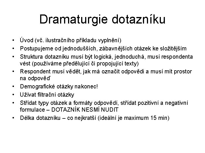 Dramaturgie dotazníku • Úvod (vč. ilustračního příkladu vyplnění) • Postupujeme od jednodušších, zábavnějších otázek