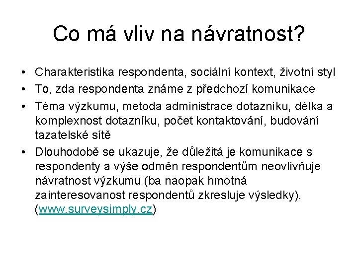 Co má vliv na návratnost? • Charakteristika respondenta, sociální kontext, životní styl • To,