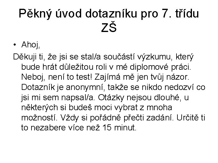 Pěkný úvod dotazníku pro 7. třídu ZŠ • Ahoj, Děkuji ti, že jsi se
