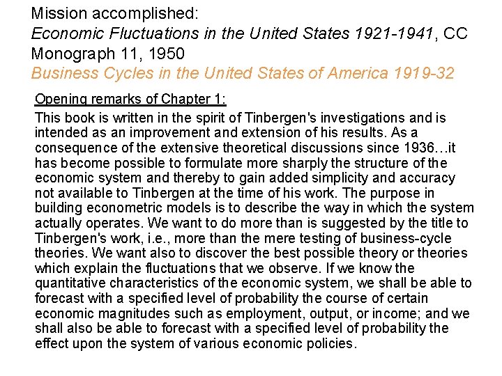 Mission accomplished: Economic Fluctuations in the United States 1921 -1941, CC Monograph 11, 1950