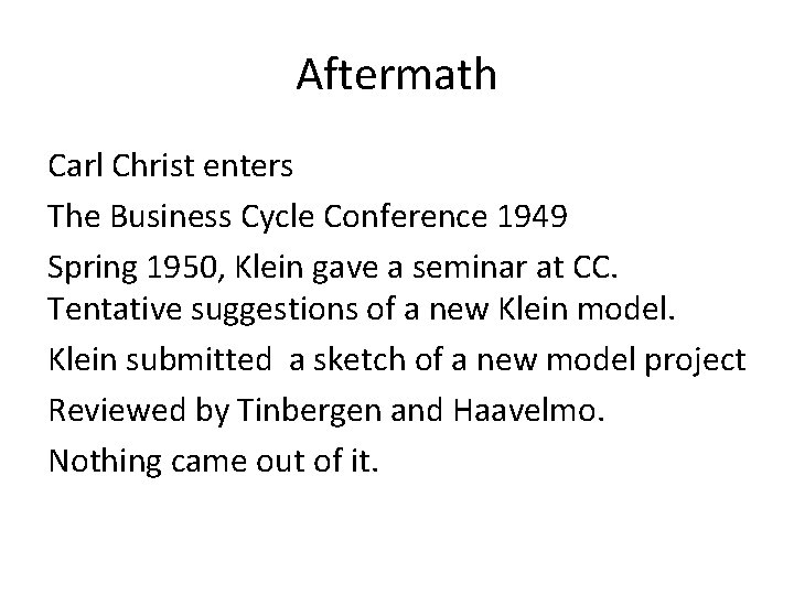 Aftermath Carl Christ enters The Business Cycle Conference 1949 Spring 1950, Klein gave a