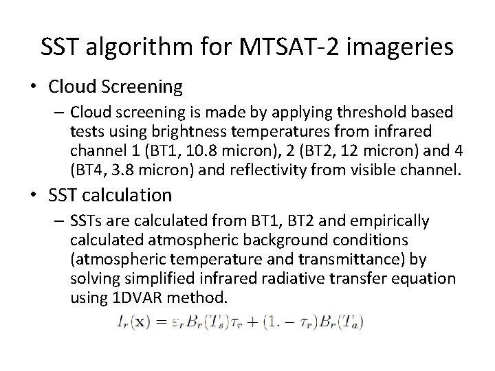 SST algorithm for MTSAT-2 imageries • Cloud Screening – Cloud screening is made by
