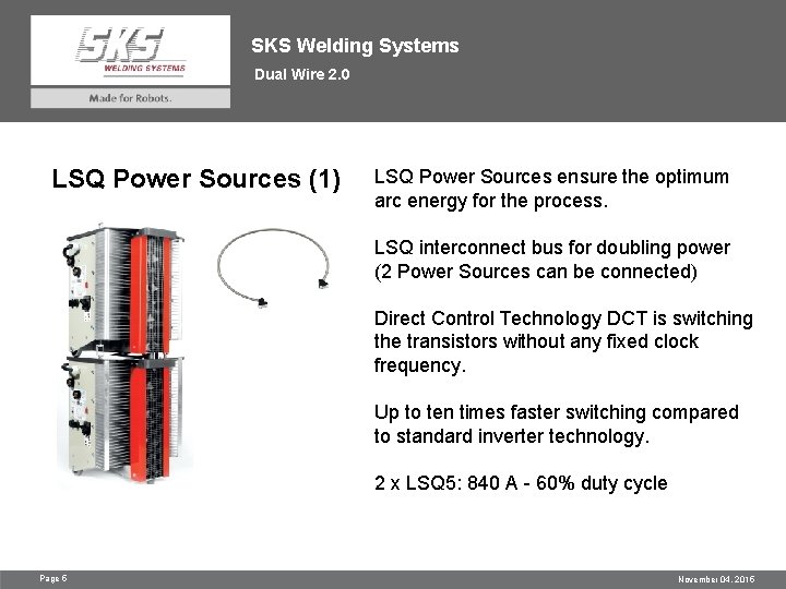SKS Welding Systems Dual Wire 2. 0 LSQ Power Sources (1) LSQ Power Sources