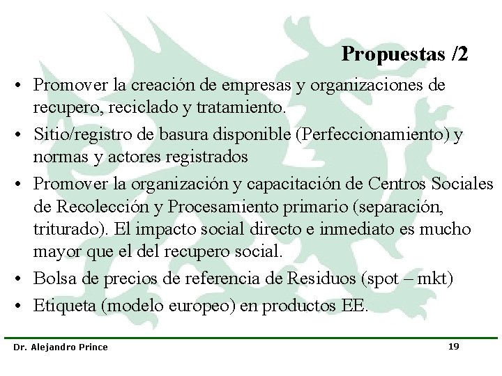 Propuestas /2 • Promover la creación de empresas y organizaciones de recupero, reciclado y