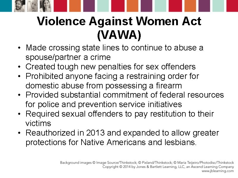 Violence Against Women Act (VAWA) • Made crossing state lines to continue to abuse Violence Against Women Act (VAWA) • Made crossing state lines to continue to abuse