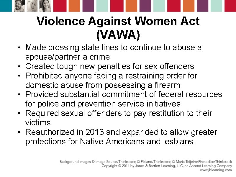 Violence Against Women Act (VAWA) • Made crossing state lines to continue to abuse