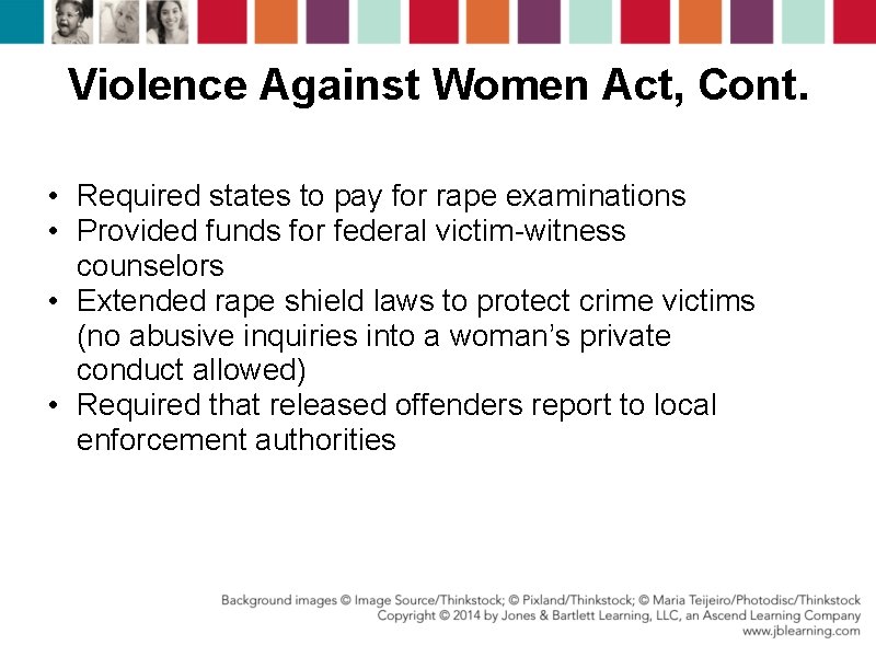 Violence Against Women Act, Cont. • Required states to pay for rape examinations • Violence Against Women Act, Cont. • Required states to pay for rape examinations •