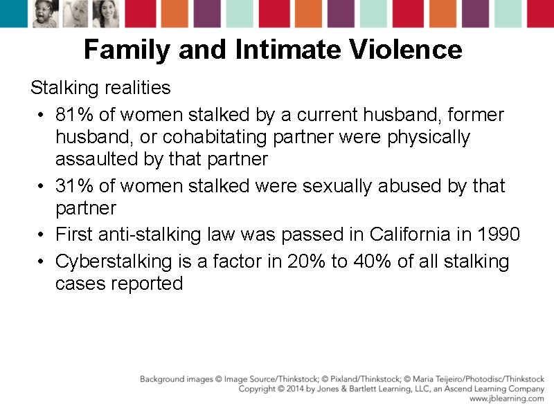 Family and Intimate Violence Stalking realities • 81% of women stalked by a current