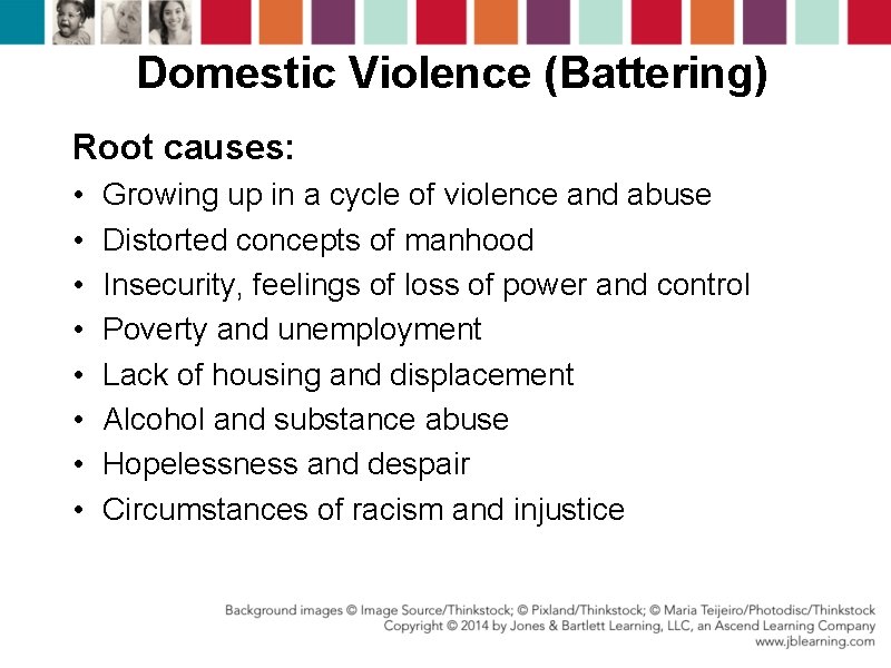 Domestic Violence (Battering) Root causes: • • Growing up in a cycle of violence Domestic Violence (Battering) Root causes: • • Growing up in a cycle of violence