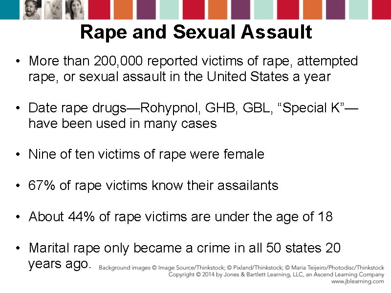 Rape and Sexual Assault • More than 200, 000 reported victims of rape, attempted Rape and Sexual Assault • More than 200, 000 reported victims of rape, attempted
