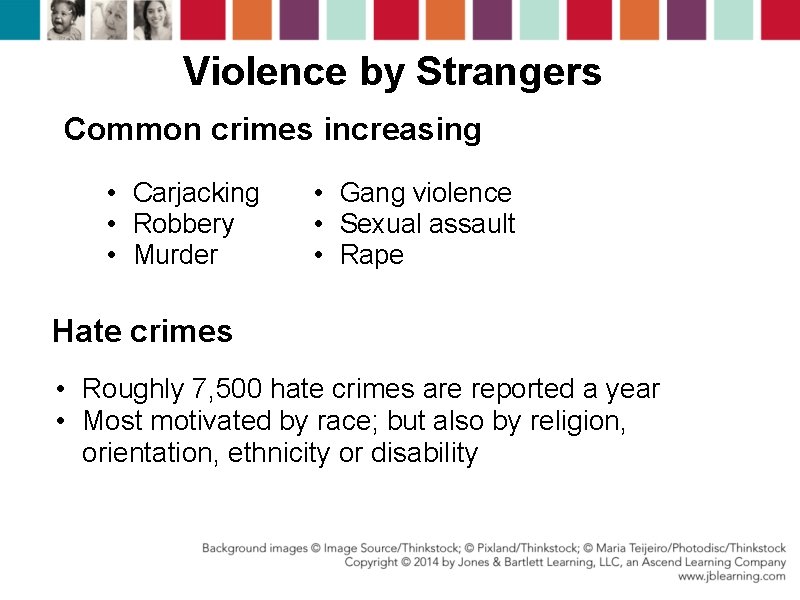 Violence by Strangers Common crimes increasing • Carjacking • Robbery • Murder • Gang