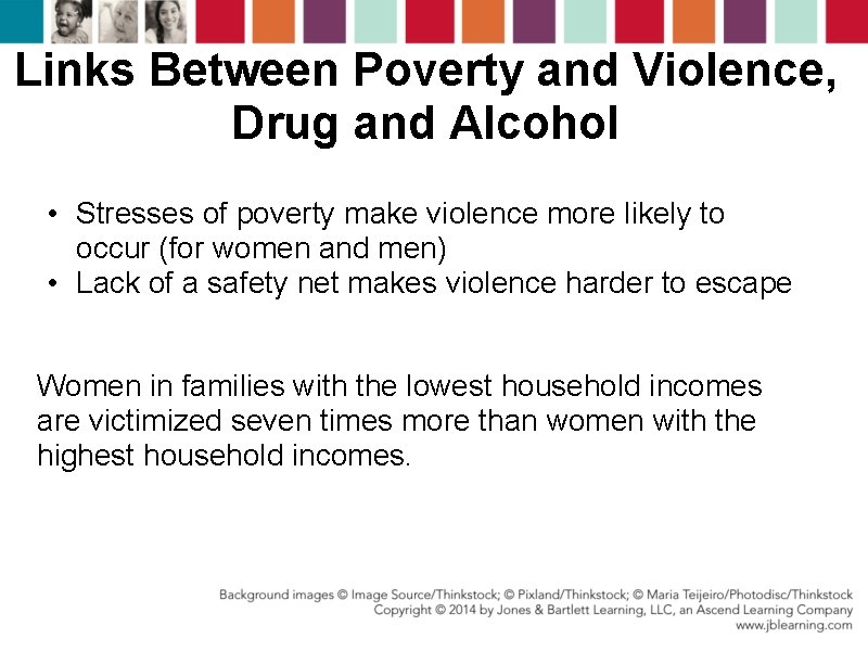 Links Between Poverty and Violence, Drug and Alcohol • Stresses of poverty make violence