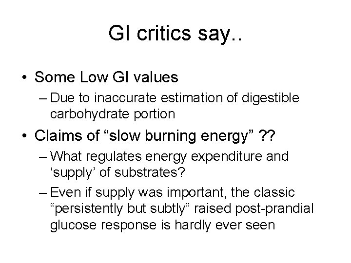 GI critics say. . • Some Low GI values – Due to inaccurate estimation
