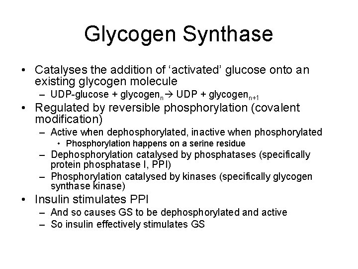 Glycogen Synthase • Catalyses the addition of ‘activated’ glucose onto an existing glycogen molecule