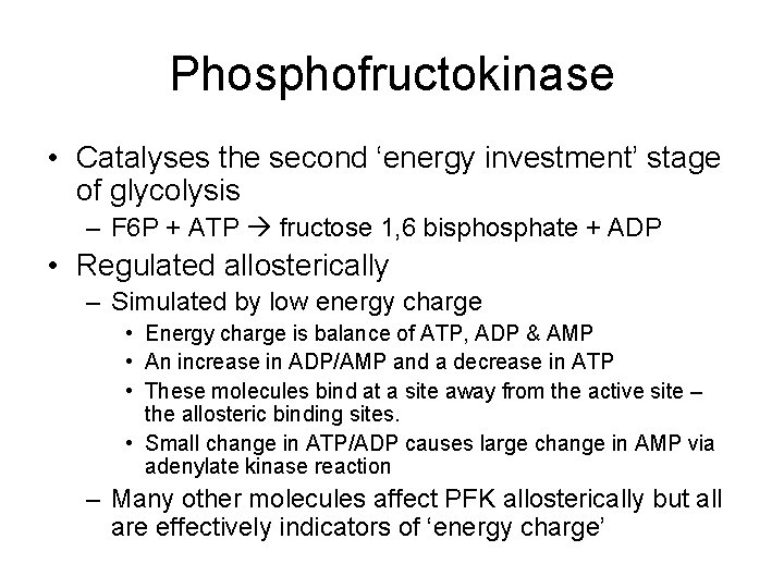 Phosphofructokinase • Catalyses the second ‘energy investment’ stage of glycolysis – F 6 P