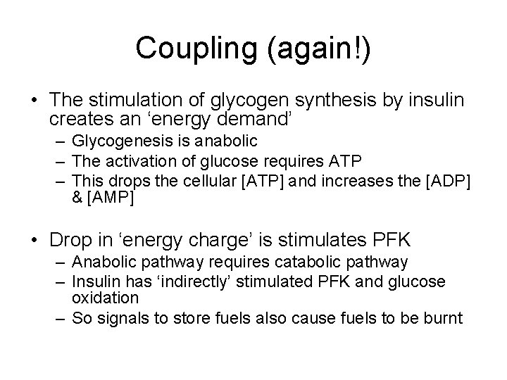 Coupling (again!) • The stimulation of glycogen synthesis by insulin creates an ‘energy demand’