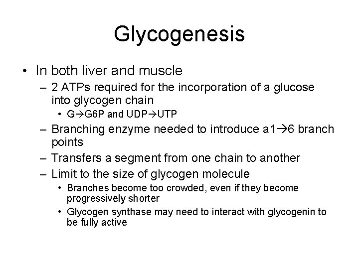 Glycogenesis • In both liver and muscle – 2 ATPs required for the incorporation