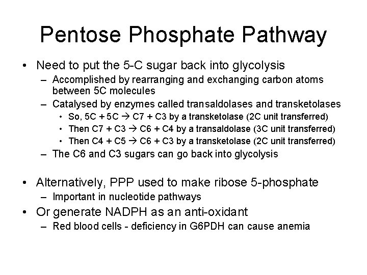 Pentose Phosphate Pathway • Need to put the 5 -C sugar back into glycolysis