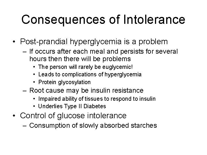 Consequences of Intolerance • Post-prandial hyperglycemia is a problem – If occurs after each